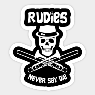 Rudies Never Say Die Sticker